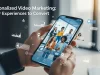Personalized Video Marketing: Tailor Experiences to Convert Personalized Video Marketing Tailor Experiences to Convert