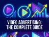 Video Advertising: The Complete Guide Video Advertising