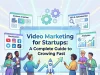 Video Marketing for Startups: A Complete Guide to Growing Fast Video Marketing for Startups
